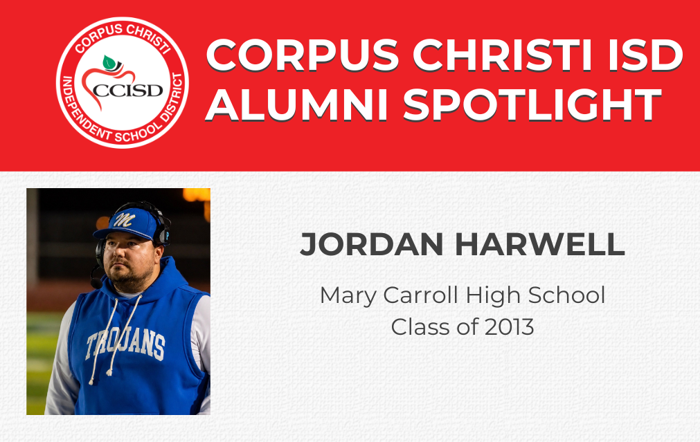 Red banner with "Corpus Christi ISD Alumni Spotlight" highlights Jordan Harwell, a blue hoodie-clad individual, Mary Carroll High School graduate from the class of 2013.