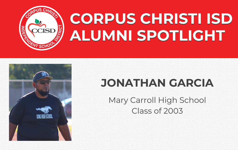 Red and white banner with "Corpus Christi ISD Alumni Spotlight". Below, a person in a blue cap and t-shirt. Text: Jonathan Garcia, Mary Carroll High School, Class of 2003.
