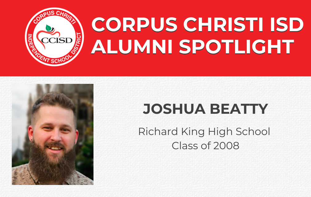 Header displays "Corpus Christi ISD Alumni Spotlight" with an apple logo. Photo of Joshua Beatty, bearded, smiling. Text reads "Joshua Beatty, Richard King High School, Class of 2008."