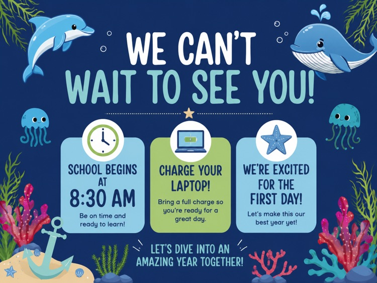 underwater themed image saying we can’t wait to see you, school begins at 8:30 am, charge your laptop, and we are excited to kick off the new school year.