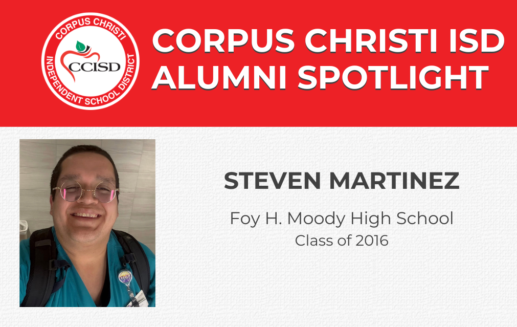 An adult man with glasses and a backpack smiles at the camera. Text reads "Corpus Christi ISD Alumni Spotlight" and "Steven Martinez, Foy H. Moody High School, Class of 2016."