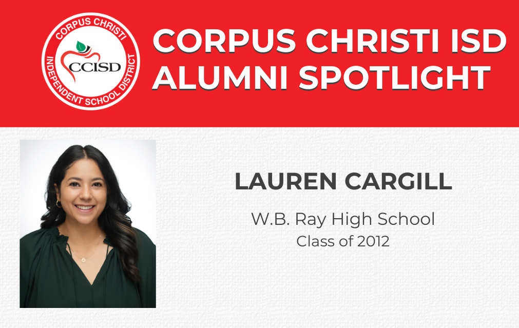 An advertisement for Corpus Christi ISD Alumni Spotlight. Lauren Cargill, W.B. Ray High School Class of 2012, smiles in a green dress.