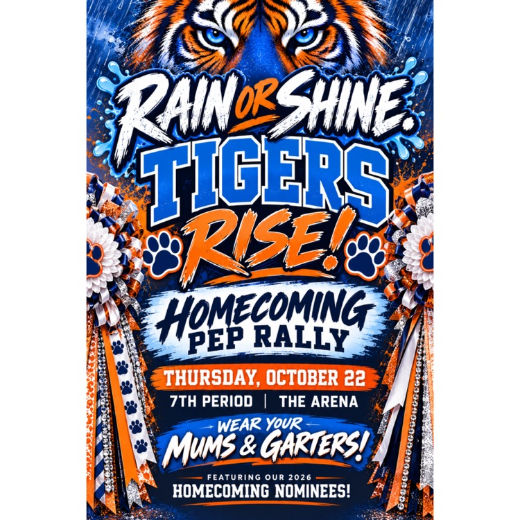 Blue poster with text reading "RAIN OR SHINE TIGERS RISE! HOMECOMING PEP RALLY" with paw prints, tigers, and ribbons