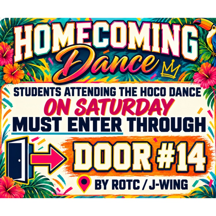 Bright poster with colorful tropical flowers and leaves. Bold text reads "Homecoming Dance" with colorful letters. An arrow points to the left and text says, "Students attending the HOCO dance on Saturday must enter through Door #14."