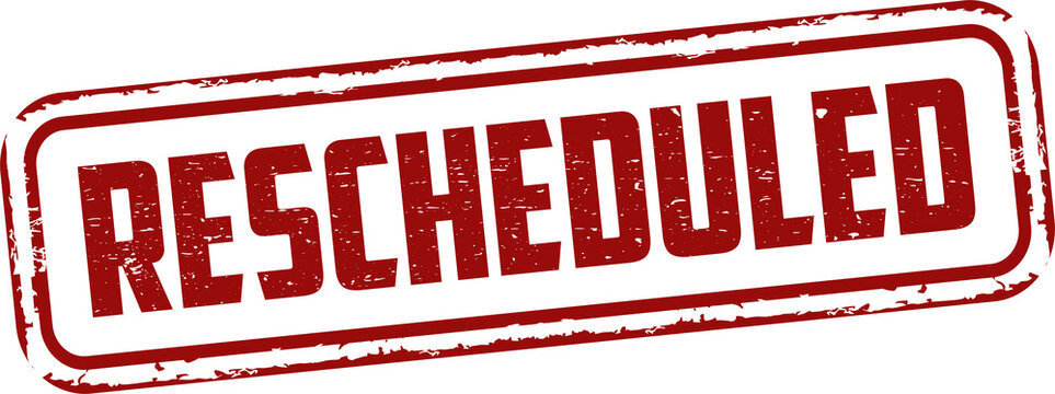 Rescheduled