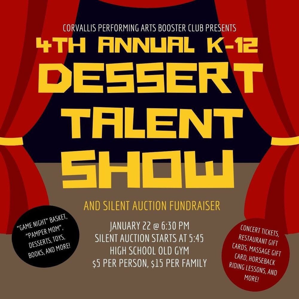 4th annual k-12 dessert talent show and silent auction fundraiser. January 22nd at 6:30 pm, silent auction starts at 5:45, high school old gym, $5 per person, $15 per family
