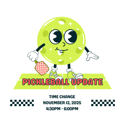 Pickleball Update: Time Change on November 12, 2025 from 4:30pm to 6:00 pm