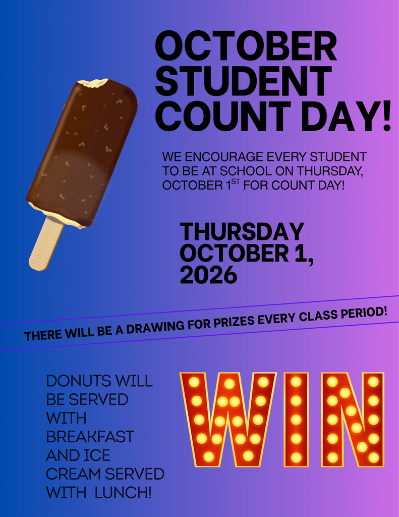 October Count Day is this Thursday, October 1st! We encourage every student to be at school on Thursday, October 1, 2026. We will have drawings for prizes every class period and donuts at breakfast along with ice cream at lunch!