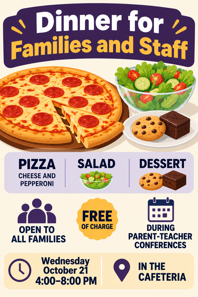 Parent Teacher Conferences are October 21st & 22nd. There will be a free dinner on Wednesday, October 21st for staff, students, and parent/guardians which includes pizza, salad bar, and dessert!