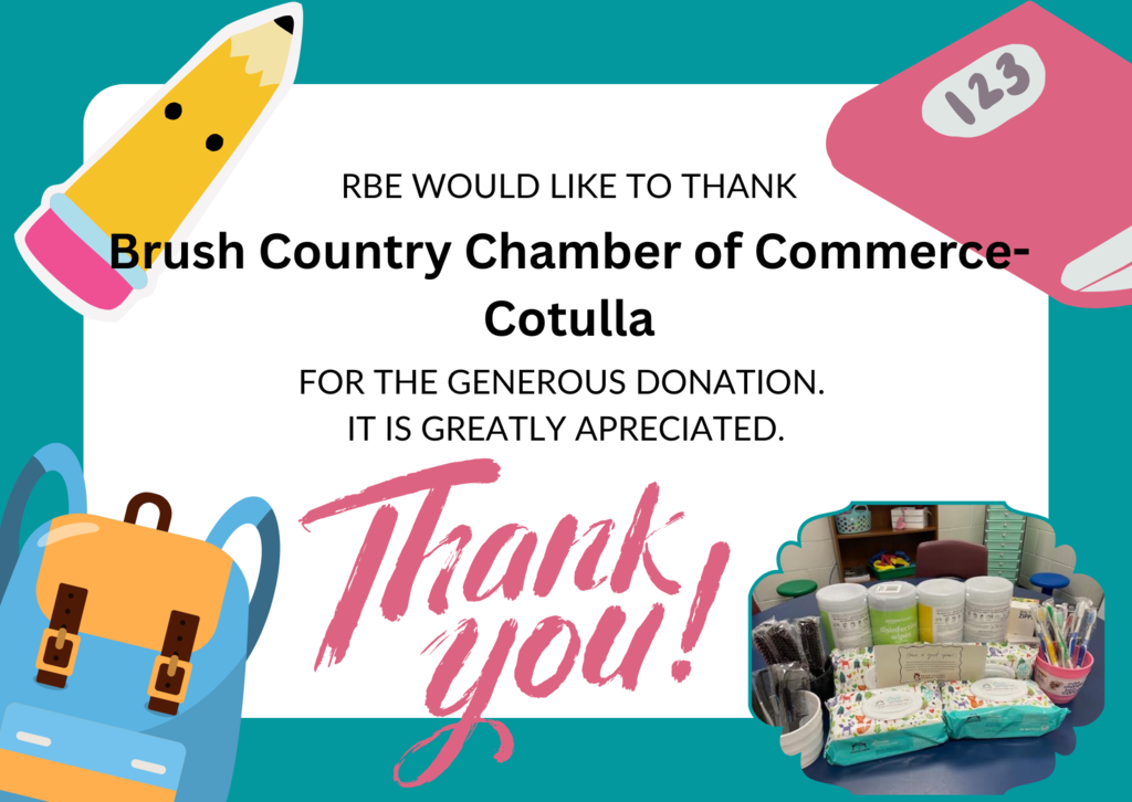 RBE Thanks Brush Country Chamber of Commerce r for school donations. 