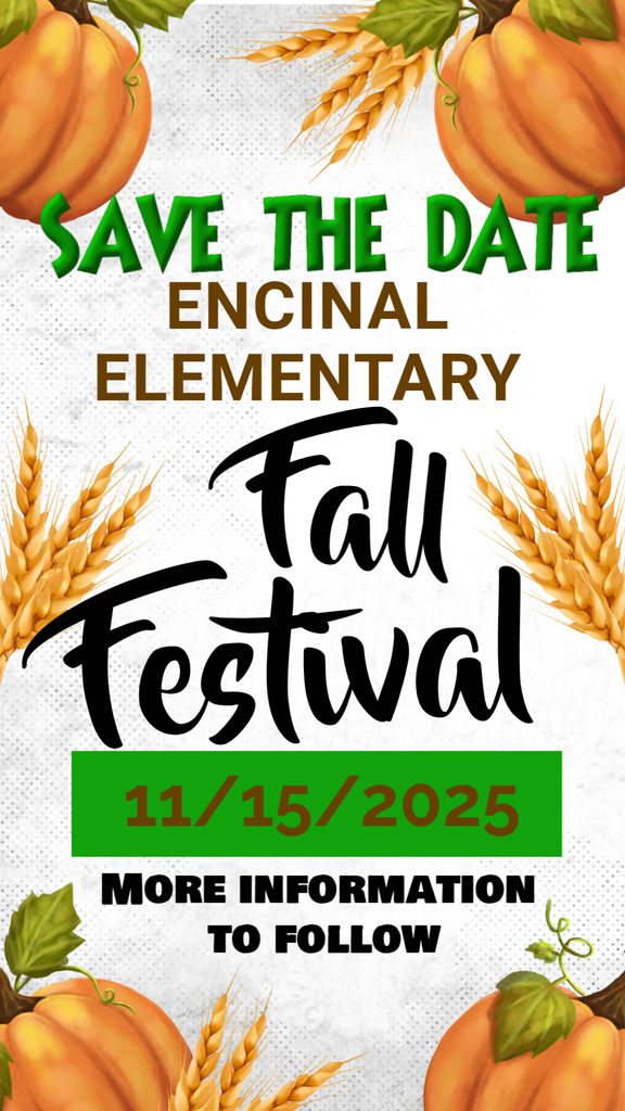 Encinal Elementary: Save the Date. Encinal Elementary Fall Festival November 15, 2025. More information to follow.