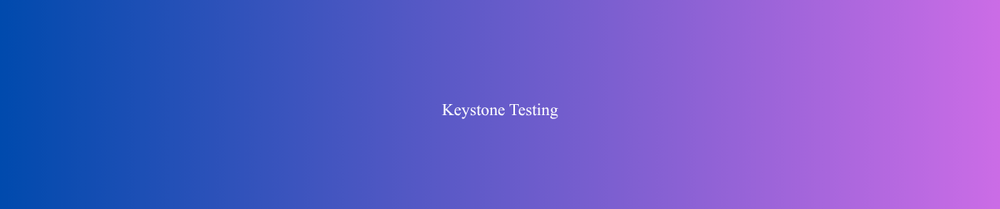 Keystone testing