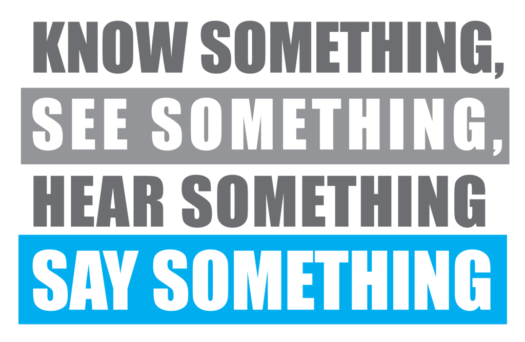 Know something see something hear something say something