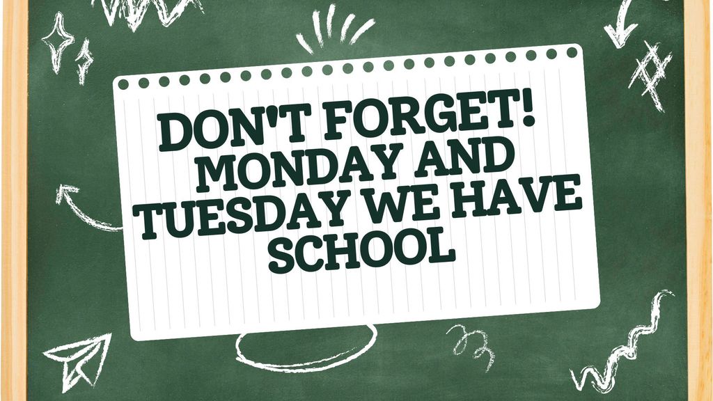 This is a reminder that there is school on Monday and Tuesday 