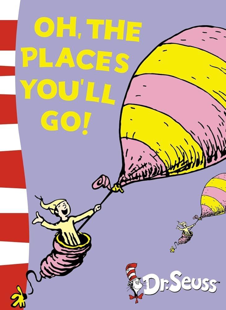 Oh, The Places You'll Go!