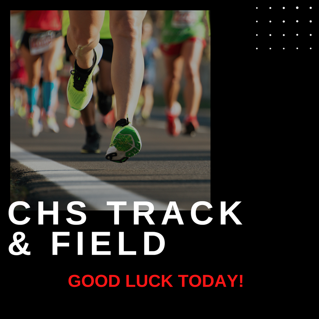 Good Luck CHS Track and Field Home Quad March 31st 2026