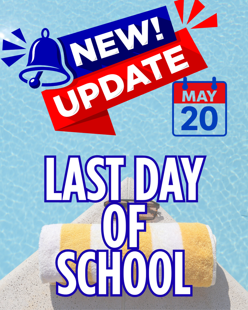 last day of school for students will now be Wednesday, May 20, and it will be a full day