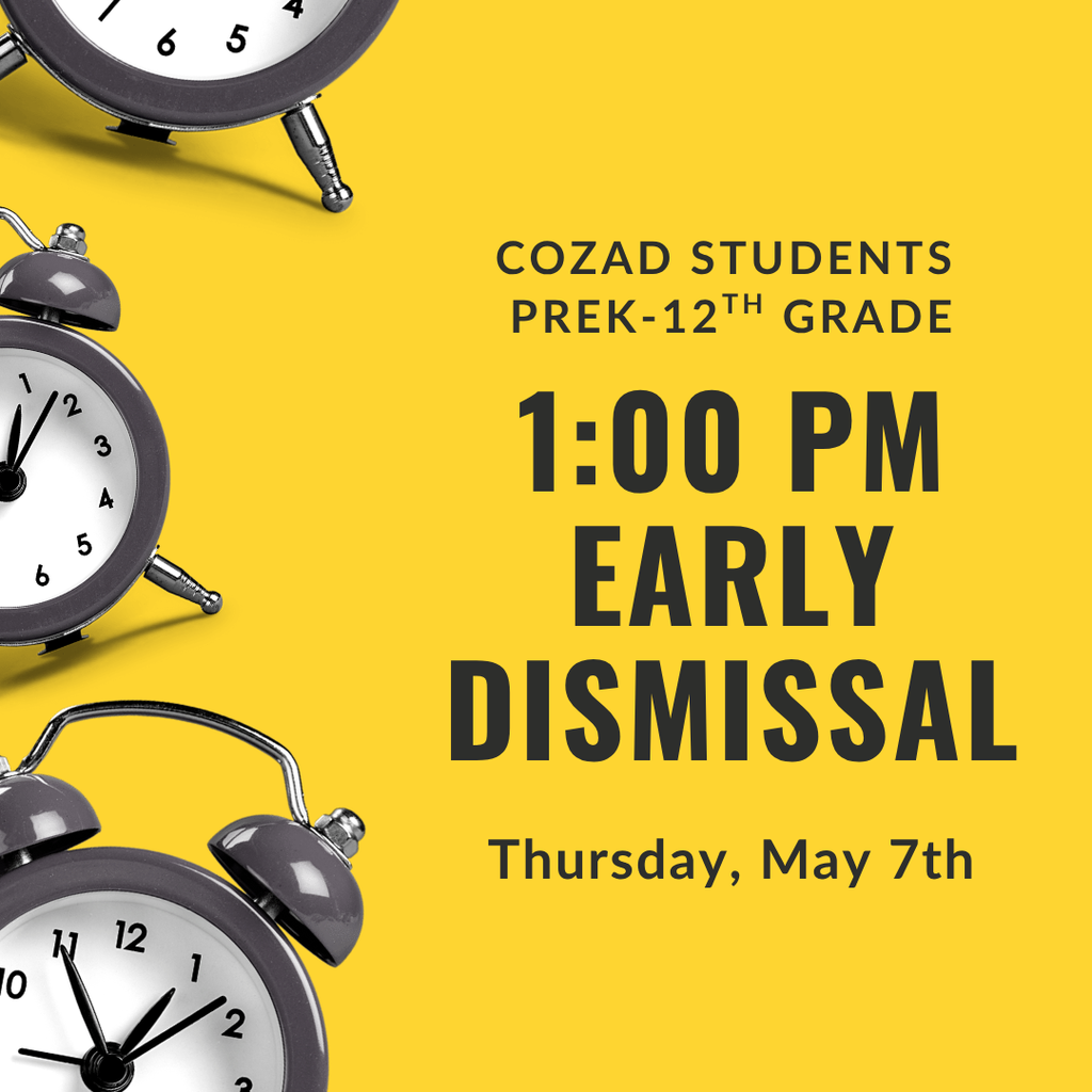 Thursday, May 7th, will be a 1:00 PM dismissal for all students in grades PreK–12.