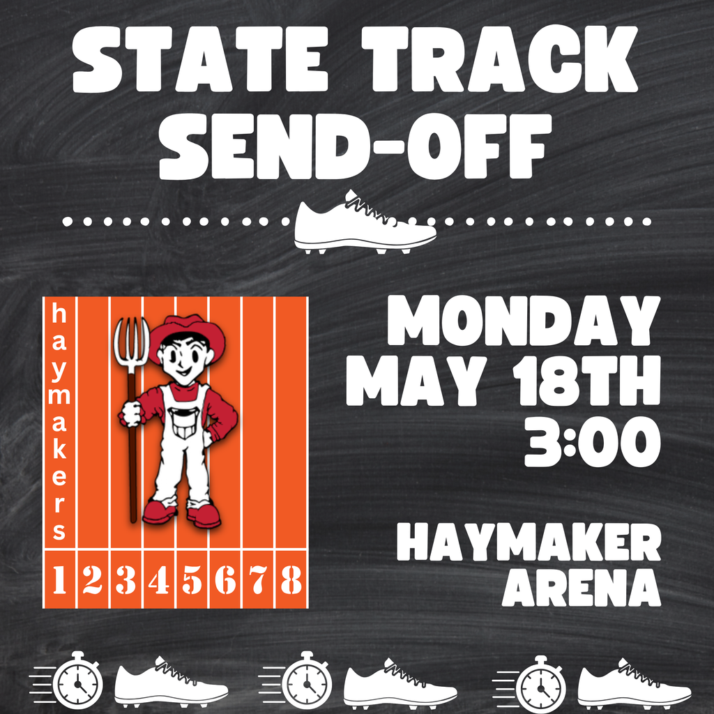 State Track Send Off Monday May 18th 3:00 High School West Gym