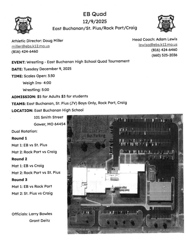 East Buchanan EB Quad Tournament, Tuesday December 9th at 101 Smith Street, Gower, MO 64454. Starts at 5:00 pm. Admission is $5 for adults and $3 for students.