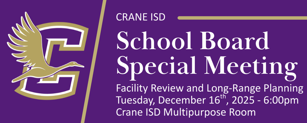 Crane ISD School Board Special Meeting, Facility Review and Long-Range Planning, Tuesday, December 16th, 2025 - 6pm, Crane ISD Multipurpose Room