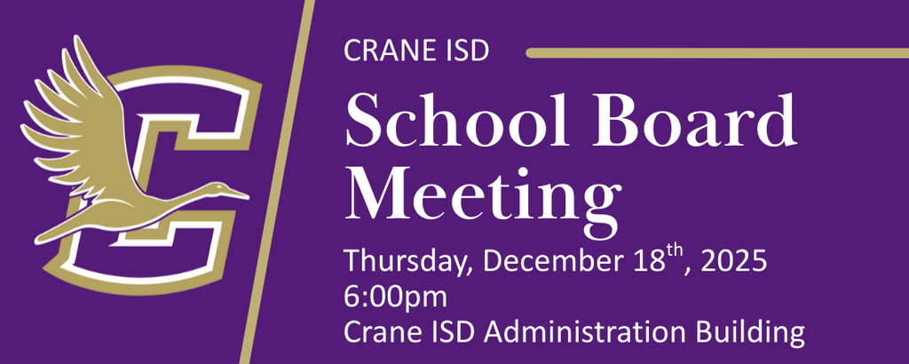 Crane ISD School Board Meeting, Thursday, December 18th, 2025, 6pm, Crane ISD Administration Building