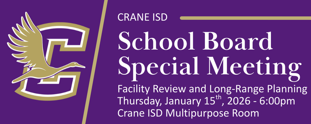 Crane ISD Special School Board Meeting, Facility Review and Long-Range Planning, Thursday, January 15th, 2026 - 6pm, Crane ISD Multipurpose Room