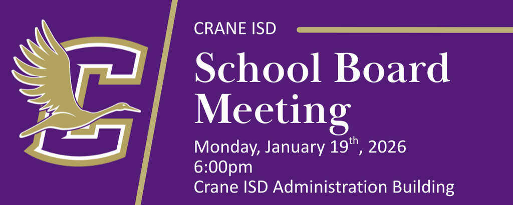 Crane ISD School Board Meeting, Monday, January 19th, 2026, 6pm, Crane ISD Administration Building