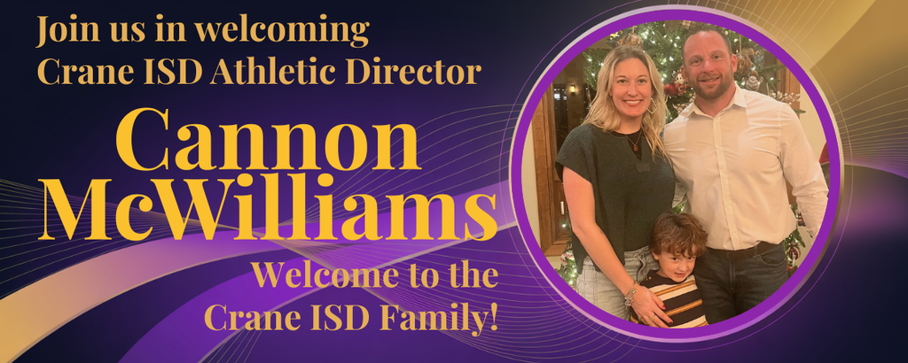 Join us in welcoming Crane ISD Athletic Director Cannon McWilliams.  Welcome to the Crane ISD Family!