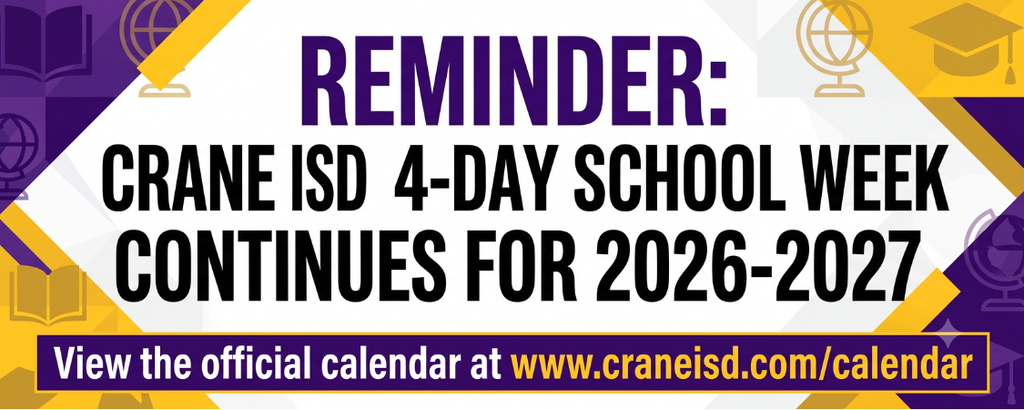 Reminder: Crane ISD 4-Day School Week Continues for 2026-2027.  View the official calendar at www.craneisd.com/calendar