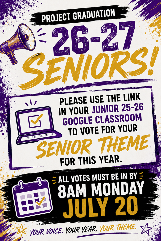 26-27 Seniors! Please use the link in your Junior 25-26 google classroom to vote for your Senior Theme for this year. All votes must be in by 8am Monday July 20.