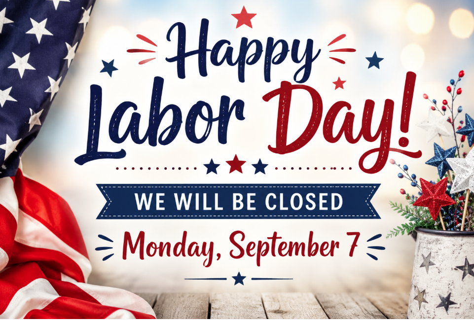Image with a flag - Happy Labor Day. We will be closed Monday, September 7