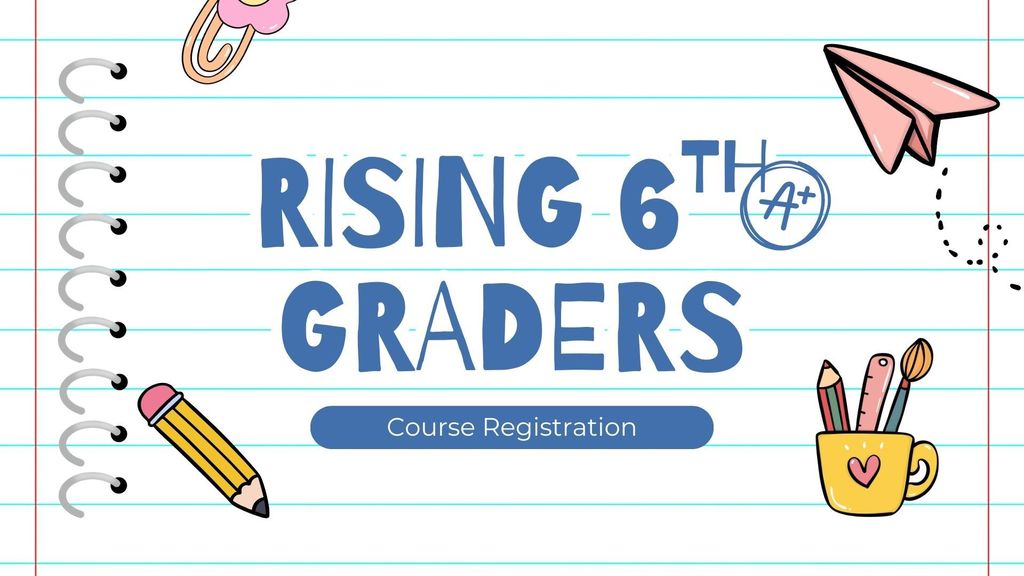 Rising 6th Graders Course Registration