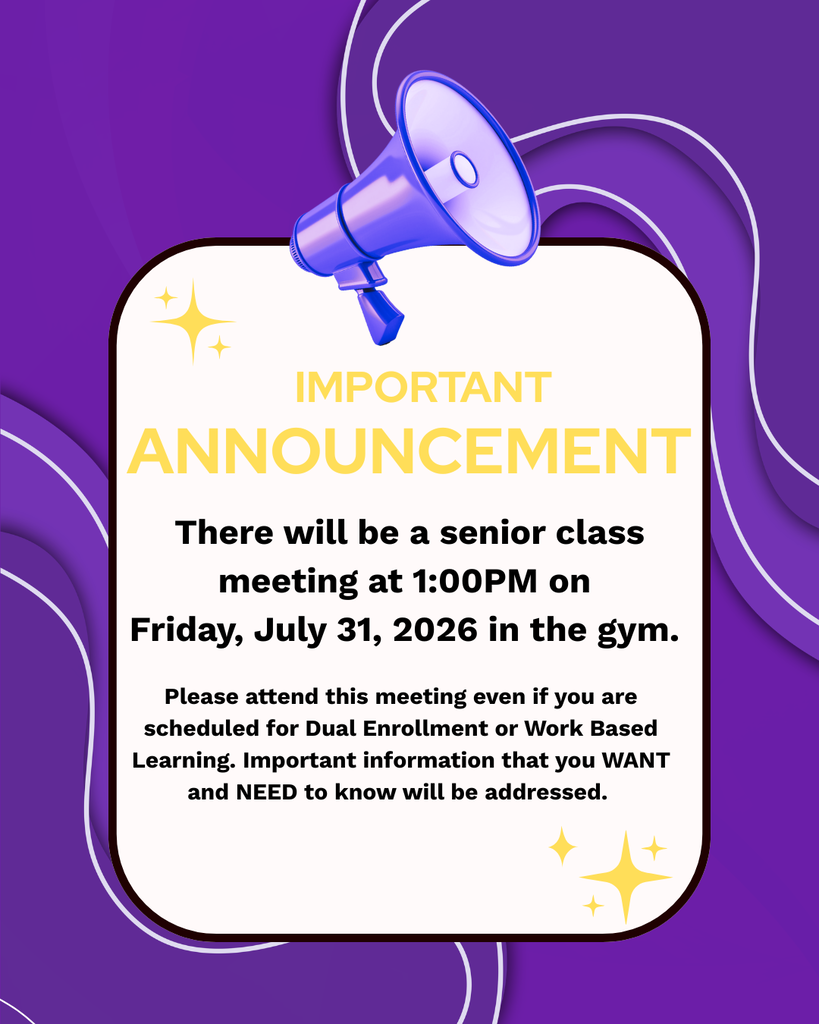 Senior class meeting Friday, July 31, 2026 at 1:00PM in the gym.