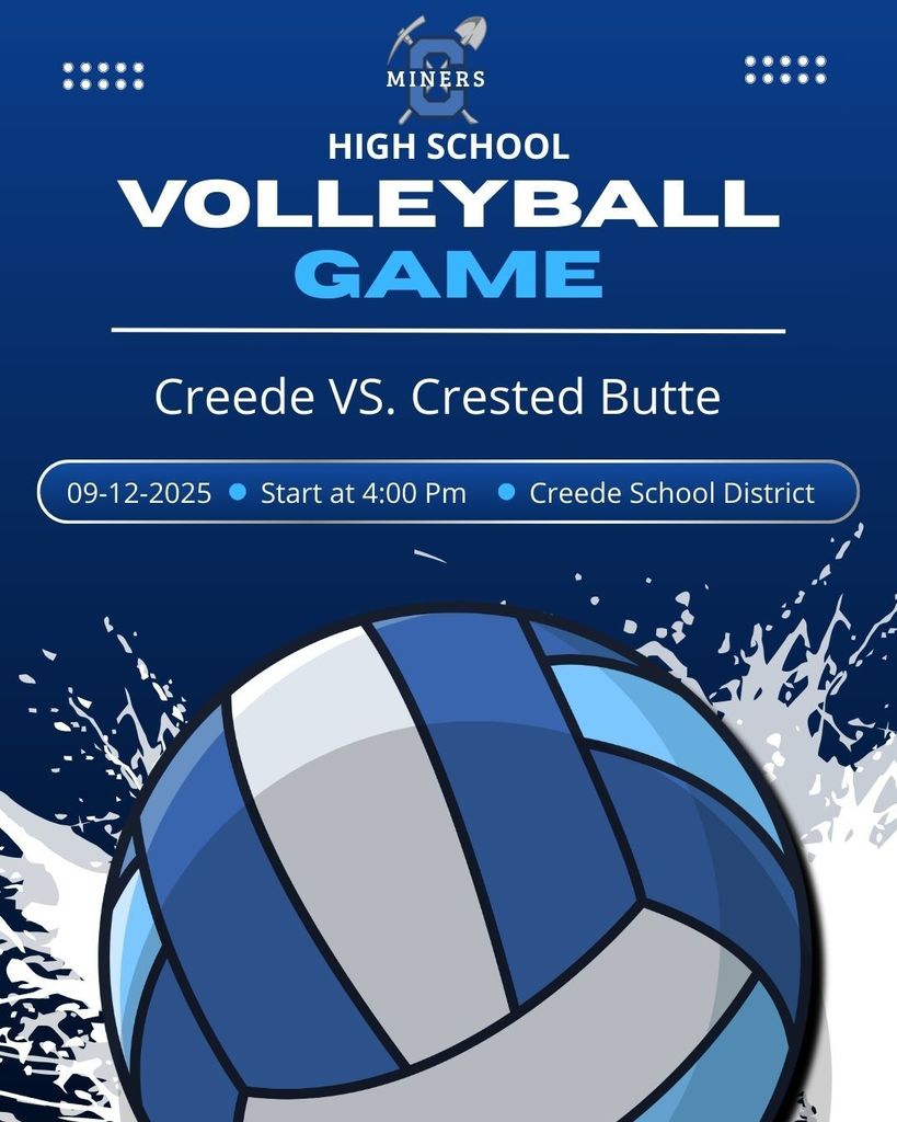High School Volleyball Game vs. Crested Butte. Friday, September 12th at 4:00pm. At Creede School District