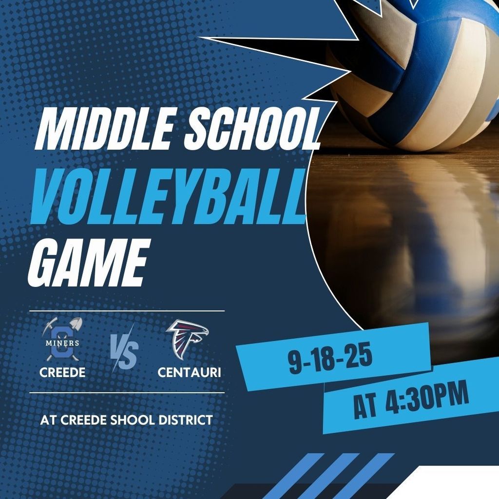 Middle School Volleyball Game vs. Centauri on Thursday, September 18th at 4:30pm.  Game is at Creede School District..