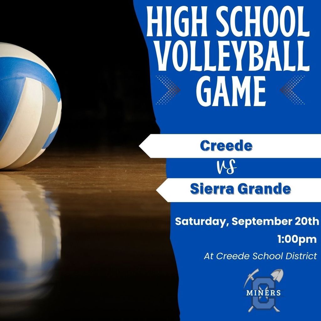 High School Volleyball Game vs. Sierra Grande.  Saturday, September 20th 1:00pm at Creede School District