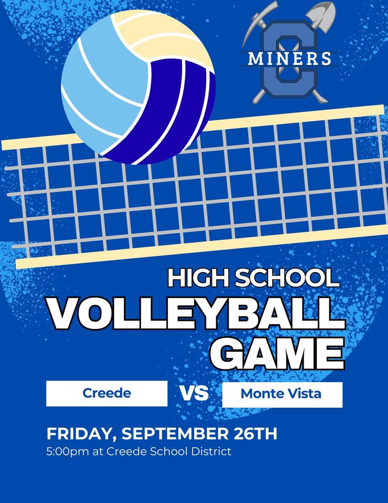 High School Volleyball Game vs. Monte Vista.  Friday, September 26th.  Game is at 5:00pm at Creede School District