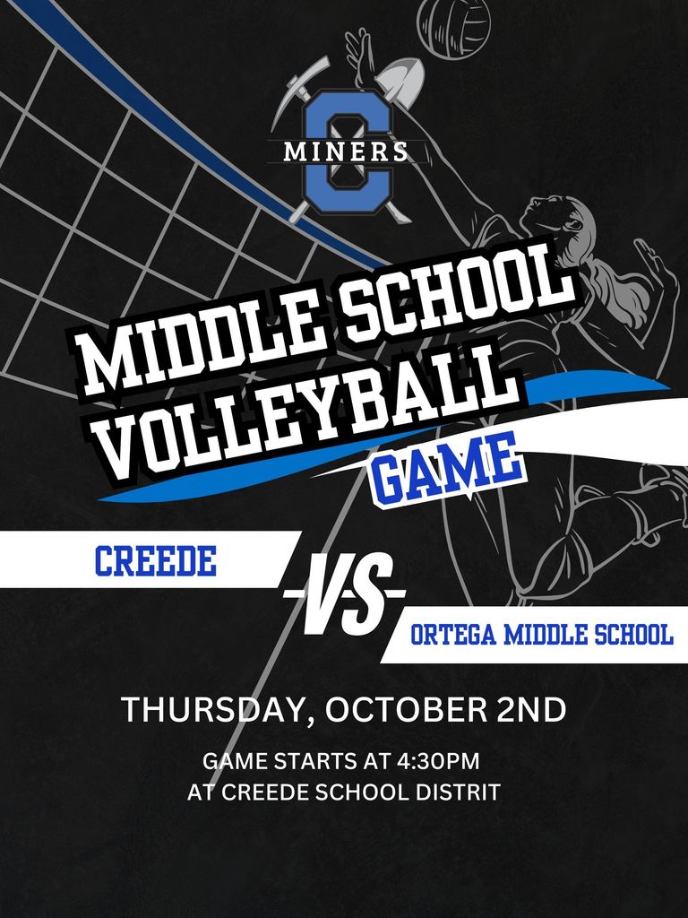 Middle School Volleyball Game on Thursday, October 2nd.  Creede vs. Ortega Middle School.  Game starts at 4:30pm at Creede School District.