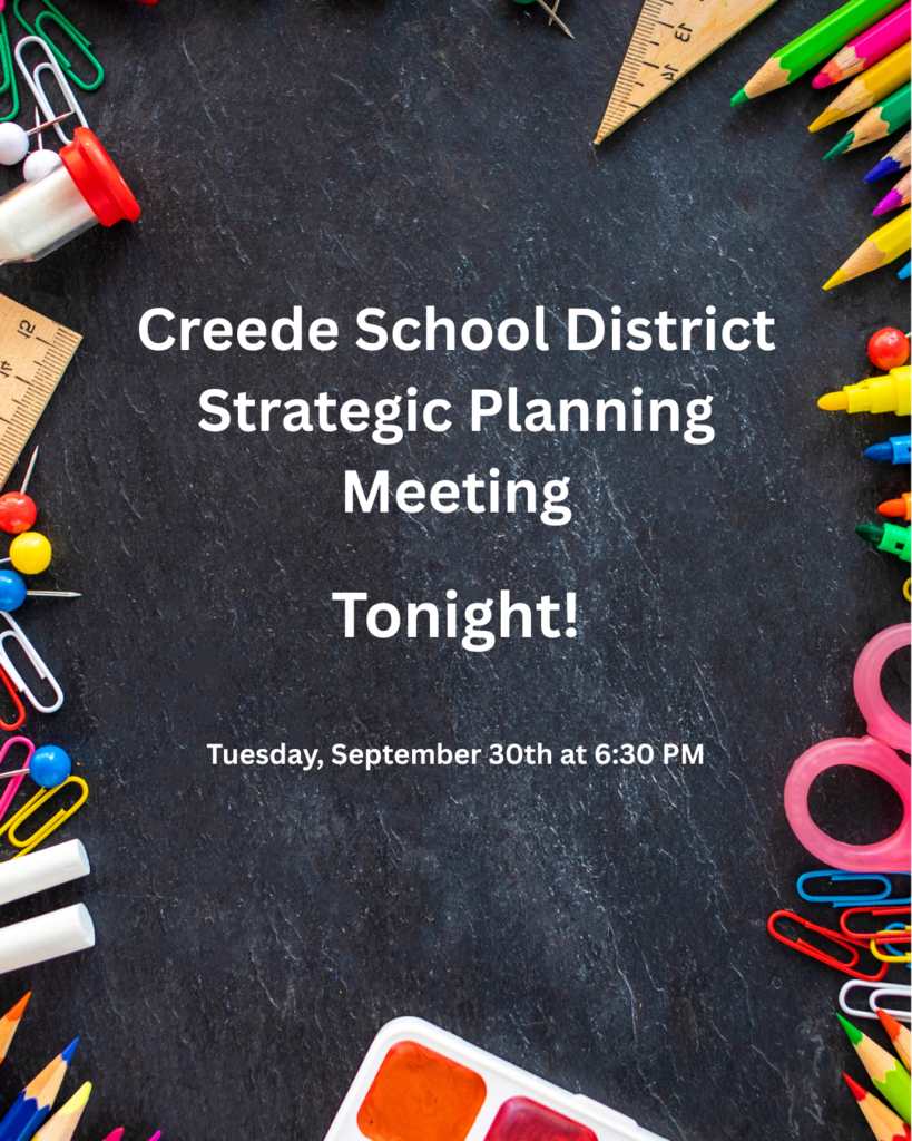 Creede School District Strategic Planning Meeting,  TONIGHT Thursday, September 30TH at 6:30pm