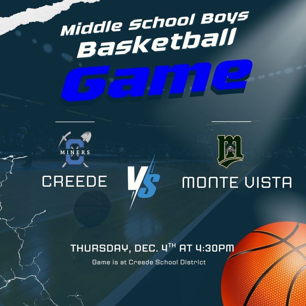 Middle School Boys Basketball Game vs. Monte Vista on Thursday, December 4th.  Game is at Creede School District.