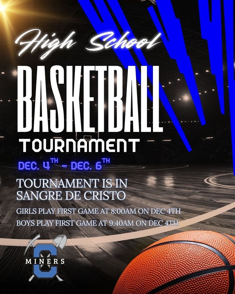 High School Basketball Tournament Thursday, December 4th - Saturday, December 6th.  The Tournament is in Sangre de Cristo.  Girls play at 8:00am and Boys play at 9:40am.