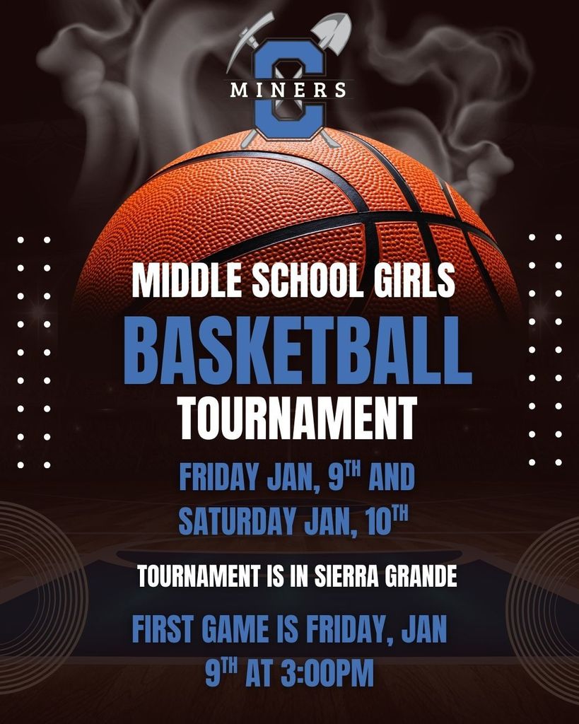 Middle School Girls Basketball Tournament in Sierra Grande.  Friday, Jan 9th and Saturday, Jan 10th.  First game is Friday, Jan 9th at 3:00pm