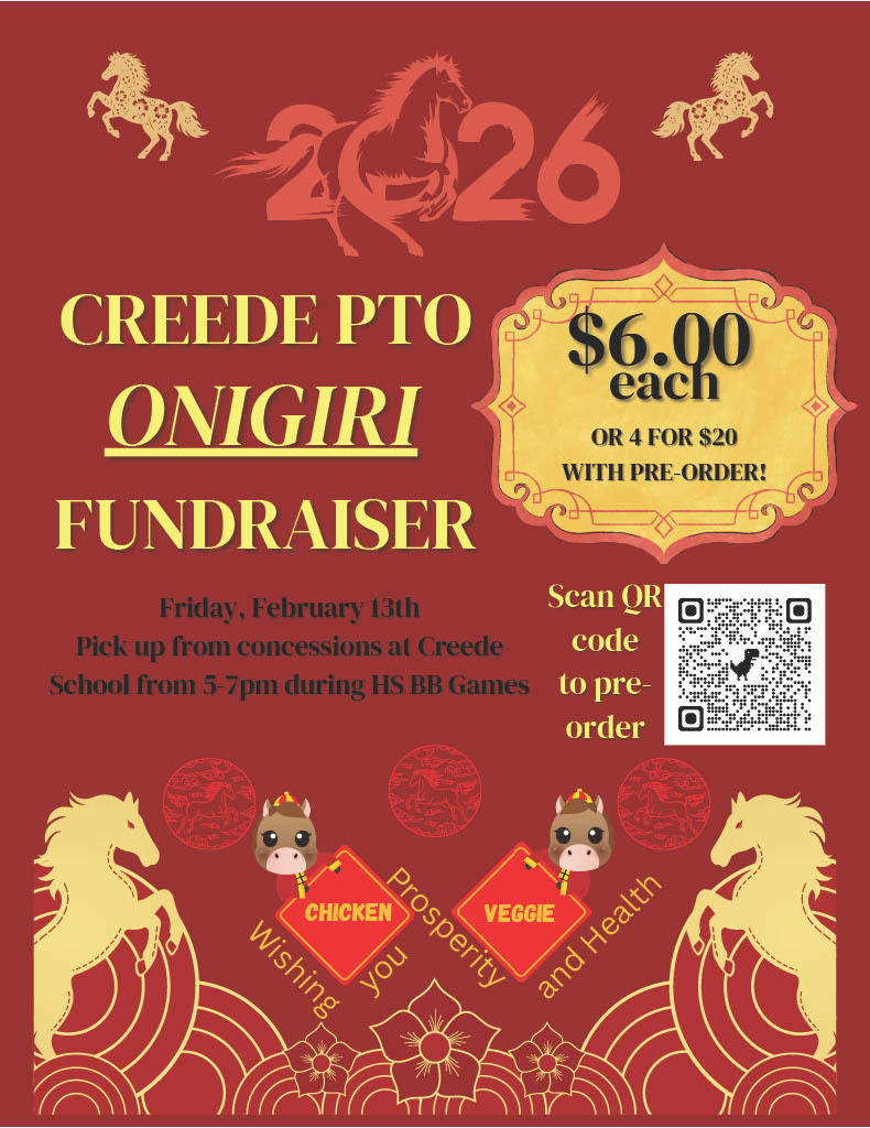 Creede PTO Onigiri Fundraiser. Friday, February 13th. Pick up from concessions at Creede School from 5-7pm during HS Basketball games.