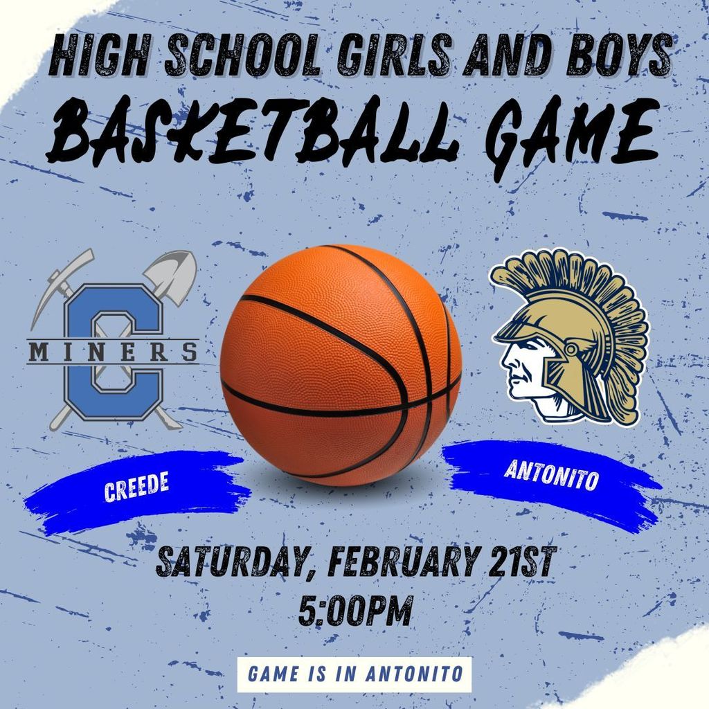 High School Boys and Girls basketball game vs. Antonito. Saturday, February 21st at 5:00pm.  Game is in Antonito.