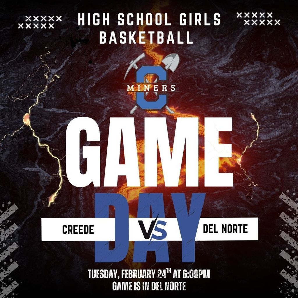 High School Girls Basketball Game Tuesday, February 24th at 6:00pm.  Creede vs. Del Norte.  Game is in Del Norte.