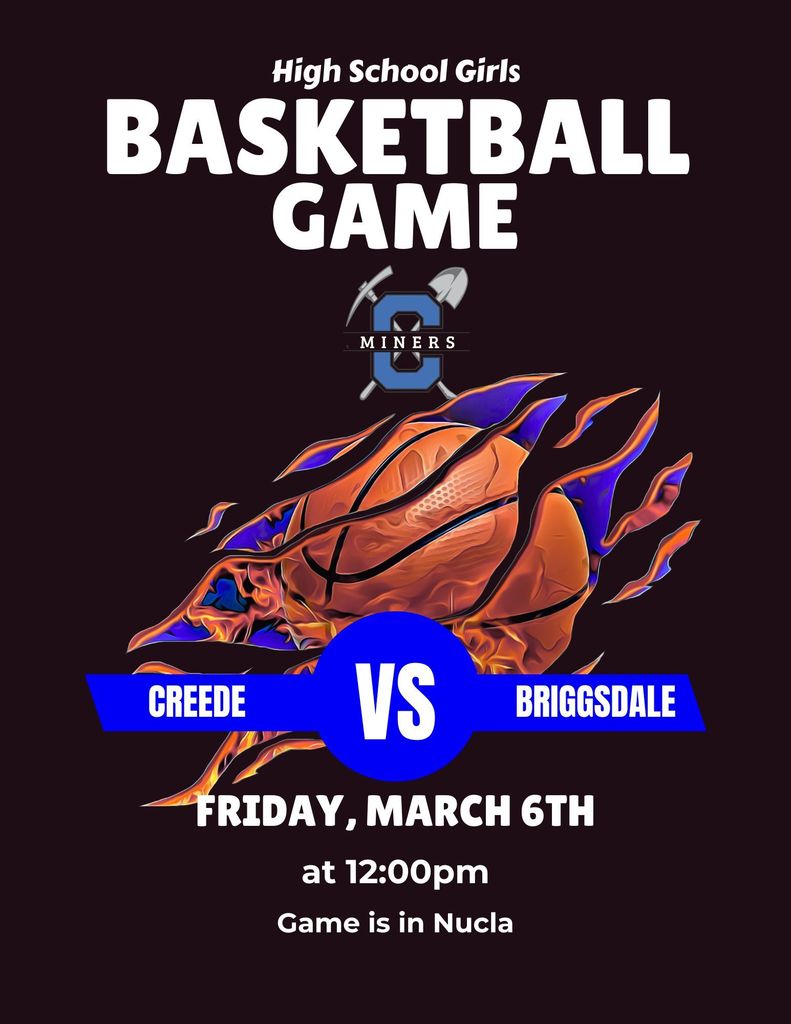 High School Girls Basketball Game vs. Briggsdale on Friday, March 6th. Game is at 12:00pm in Nucla.