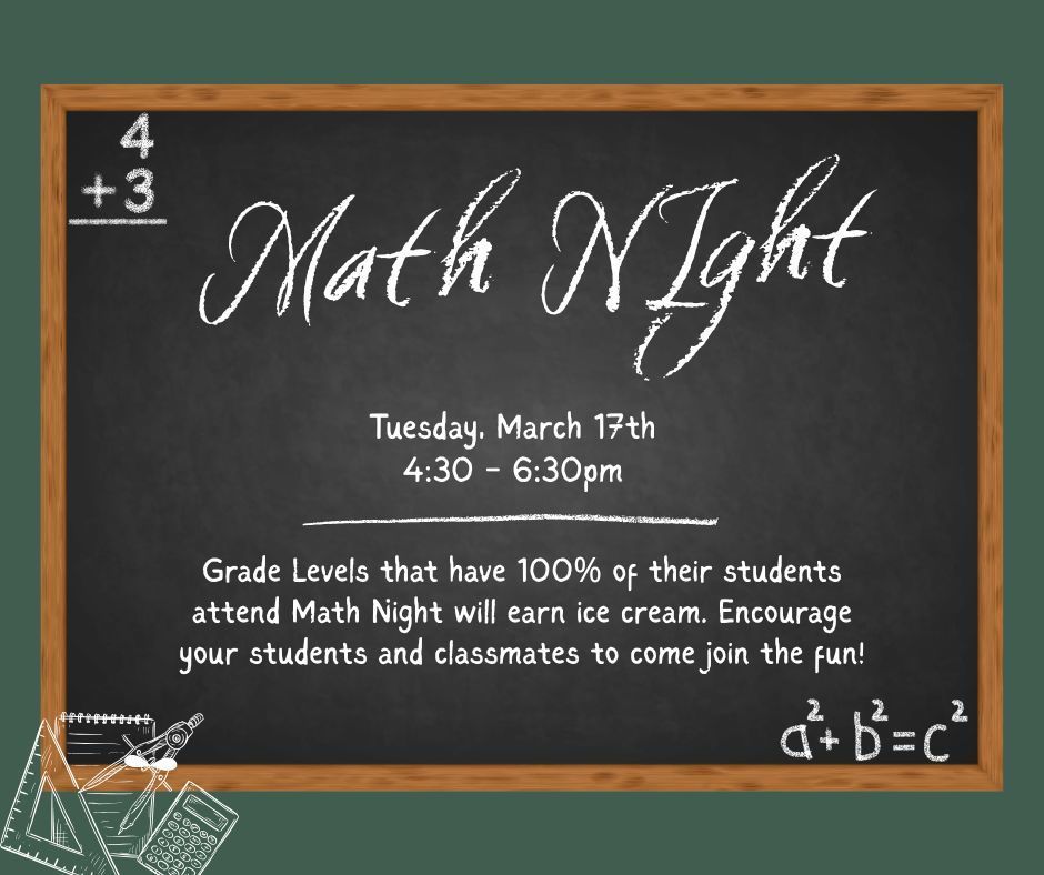 Math Night. Tuesday, March 17th. 4:30-6:30pm. Grade levels that have 100% of their students attend Math