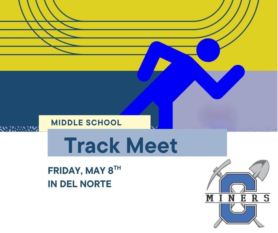 Middle School Track Meet.  Friday, May 8th in Del Norte.