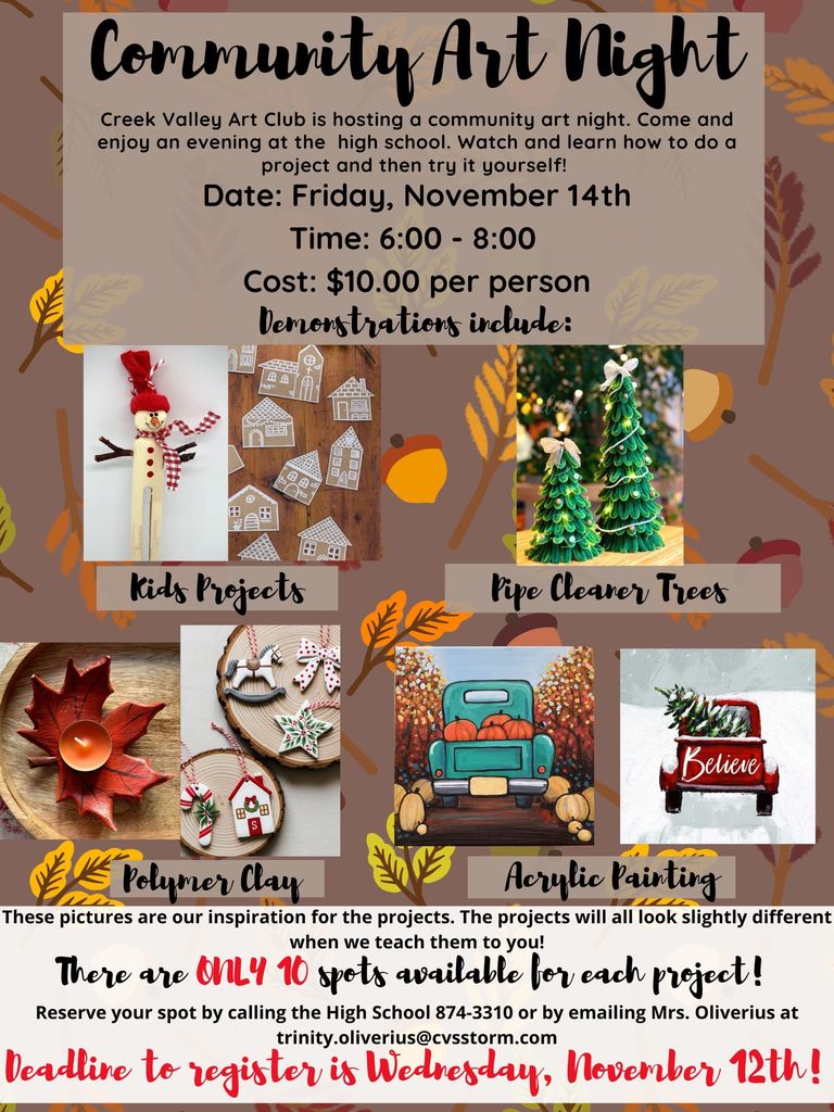 Community Art Night poster. Hosted by Creek Valley Art Club on Friday November 14th from 6:00-8:00. Cost is $10.00 per person. Call the high school at 308-874-3310 or email Mrs. Oliverius at trinity.oliverius@cvsstorm.com